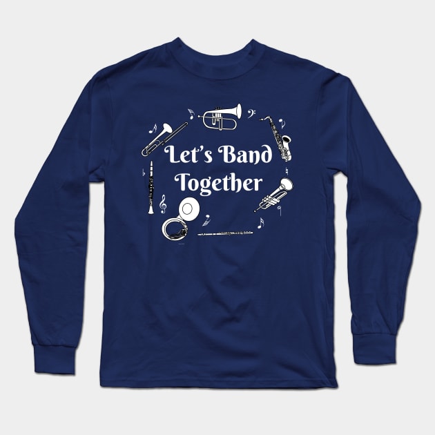 Band Together White Text Long Sleeve T-Shirt by Barthol Graphics